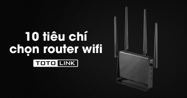 10 tiêu chí chọn router wifi