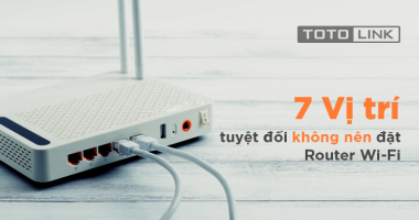 7 vị trí tuyệt đối không nên đặt Router Wifi