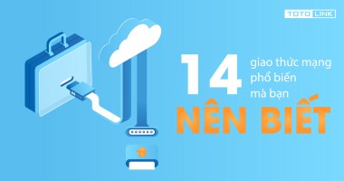 14 giao thức mạng phổ biến mà bạn nên biết 14 giao thức mạng phổ biến mà bạn nên biết