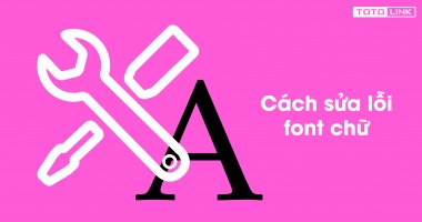 3 cách sửa lỗi font chữ trong Word đơn giản nhất và nhanh nhất 3 cách sửa lỗi font chữ trong Word đơn giản nhất và nhanh nhất