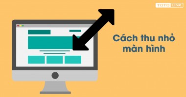 3 cách thu nhỏ màn hình và phóng to màn hình trên Win 7 hữu ích