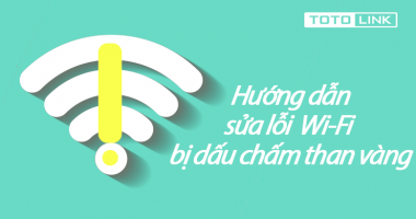 4 cách hướng dẫn sửa lỗi WiFi bị chấm than vàng nhanh chóng