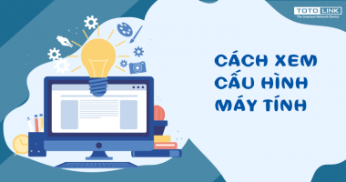 4 cách xem cấu hình máy tính mà bạn không nên bỏ qua 4 cách xem cấu hình máy tính mà bạn không nên bỏ qua