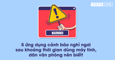 5 ứng dụng cảnh báo nghỉ ngơi sau khoảng thời gian dùng máy tính, dân văn phòng nên biết!