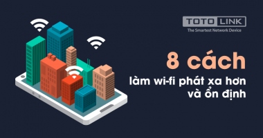 8 cách làm wifi phát xa hơn và ổn định