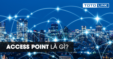 Access Point là gì? Tìm hiểu tổng quan về thiết bị Access Point Access Point là gì? Tìm hiểu tổng quan về thiết bị Access Point