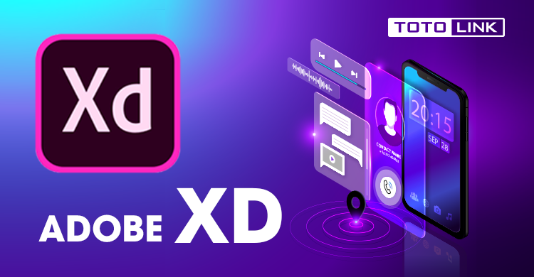Adobe XD là gì? Hướng dẫn thiết kế web bằng Adobe XD