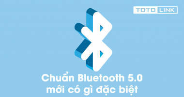 Bạn có biết chuẩn Bluetooth 5.0 mới có gì đặc biệt?
