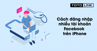 Cách đăng nhập nhiều tài khoản Facebook trên iPhone đơn giản dành cho bạn Cách đăng nhập nhiều tài khoản Facebook trên iPhone đơn giản dành cho bạn