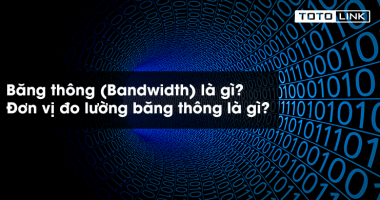 Băng thông mạng là gì? Đơn vị đo lường băng thông là gì? Băng thông mạng là gì? Đơn vị đo lường băng thông là gì?