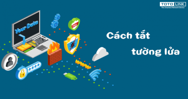 Cách tắt tường lửa đơn giản nhất mà bạn chưa biết Cách tắt tường lửa đơn giản nhất mà bạn chưa biết