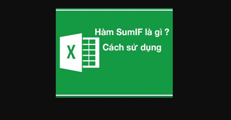 Bí kíp cách dùng hàm Sumif trong excel dành cho dân văn phòng