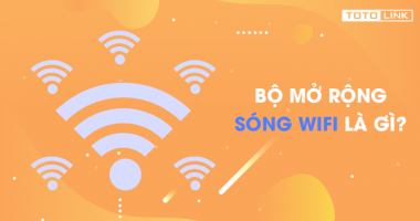Bộ mở rộng sóng wifi là gì? Giới thiệu tổng quan về bộ mở rộng sóng wifi Bộ mở rộng sóng wifi là gì? Giới thiệu tổng quan về bộ mở rộng sóng wifi