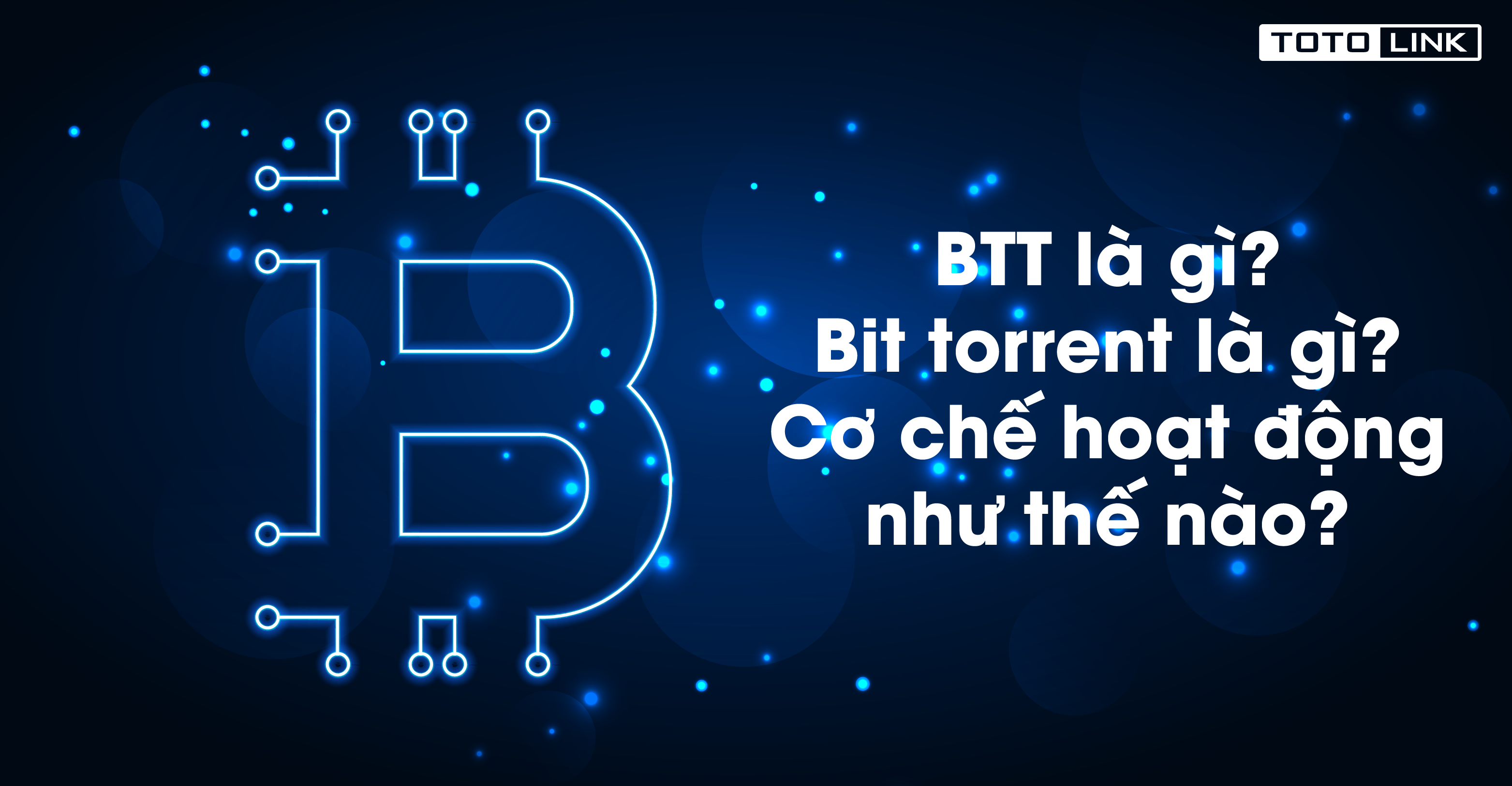 Torrent là gì? Bit torrent là gì? BTT là gì?  Cơ chế hoạt động như thế nào