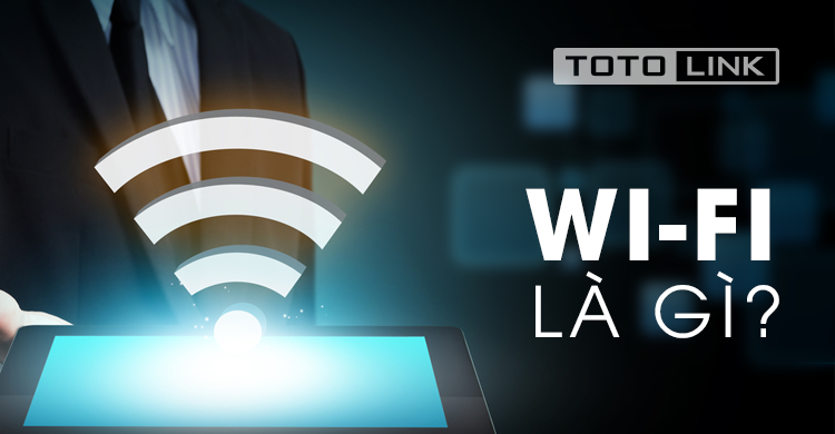 Wifi là gì? Wifi hoạt động như thế nào