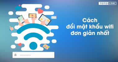 Cách đổi mật khẩu wifi đơn giản nhất Cách đổi mật khẩu wifi đơn giản nhất