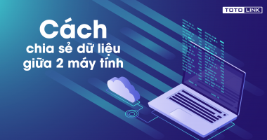 Cách kiểm tra máy tính đang chia sẻ dữ liệu gì nhanh và chính xác nhất