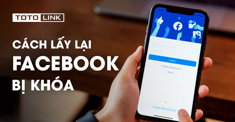 Cách lấy lại facebook bị khóa đơn giản và nhanh nhất