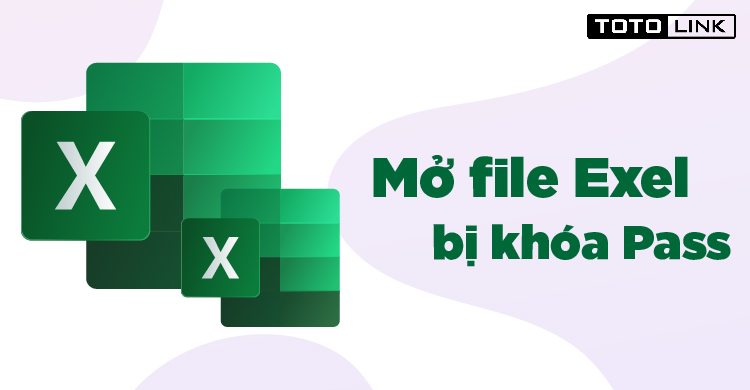 Cách mở file excel bị khóa pass hiệu quả 100% Cách mở file excel bị khóa pass hiệu quả 100%