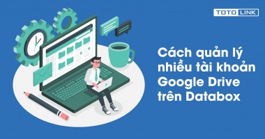 Cách quản lý nhiều tài khoản Google Drive trên Databox