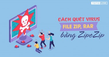 Cách quét virus file ZIP, RAR bằng ZipeZip với 3 bước đơn giản