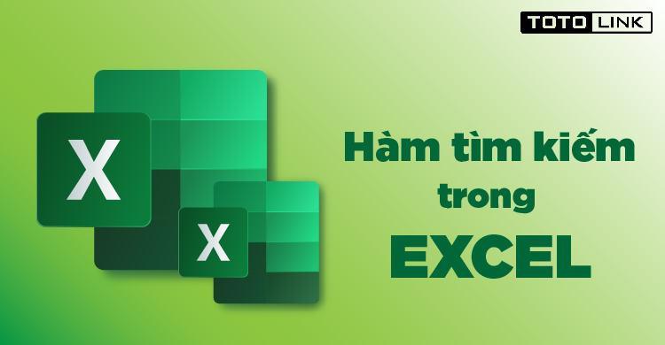 Cách sử dụng các hàm tìm kiếm trong Excel cơ bản