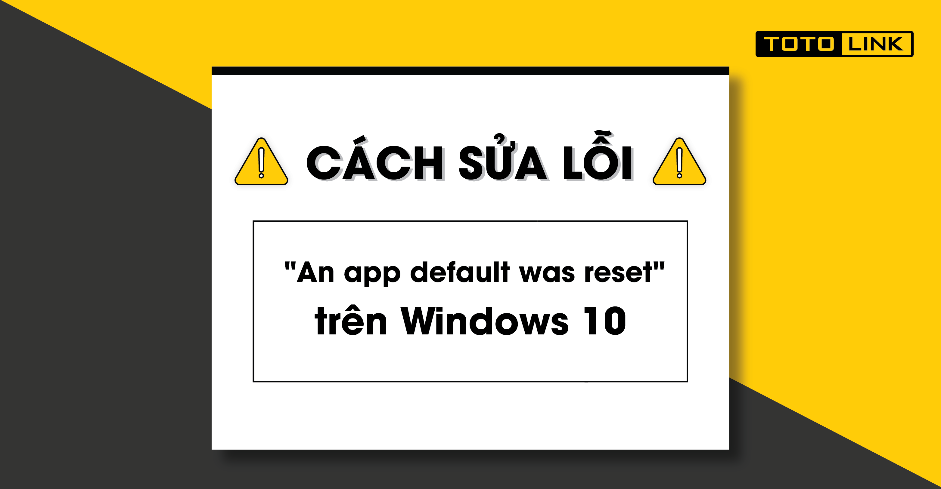 Cách sửa lỗi "An app default was reset" trên Windows 10 nhanh chóng