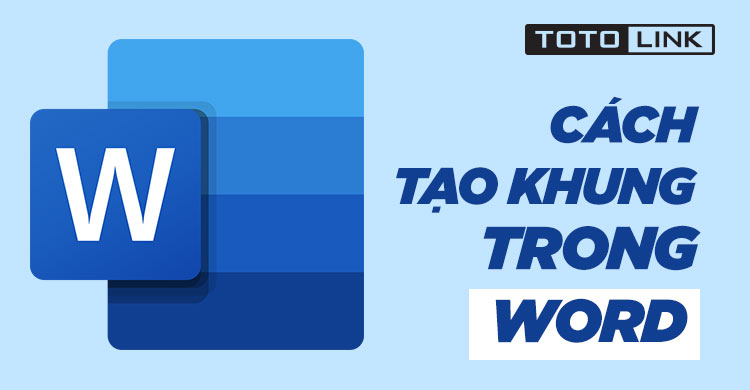 Cách tạo khung trong word 2007, 2010, 2013, 2016 Cách tạo khung trong word 2007, 2010, 2013, 2016