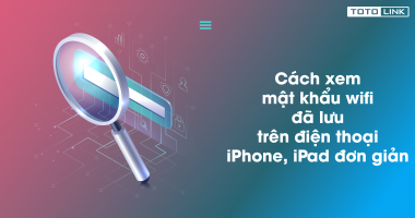 Cách xem mật khẩu Wifi đã lưu trên điện thoại iPhone, iPad đơn giản Cách xem mật khẩu Wifi đã lưu trên điện thoại iPhone, iPad đơn giản