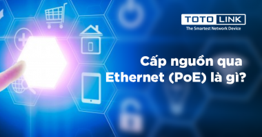 Cấp nguồn qua Ethernet (PoE) là gì?