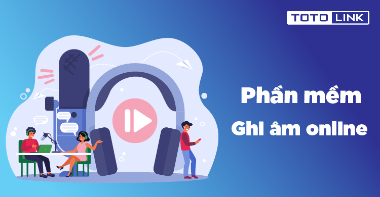Chia sẻ các ứng dụng, phần mềm ghi âm online tốt nhất Chia sẻ các ứng dụng, phần mềm ghi âm online tốt nhất