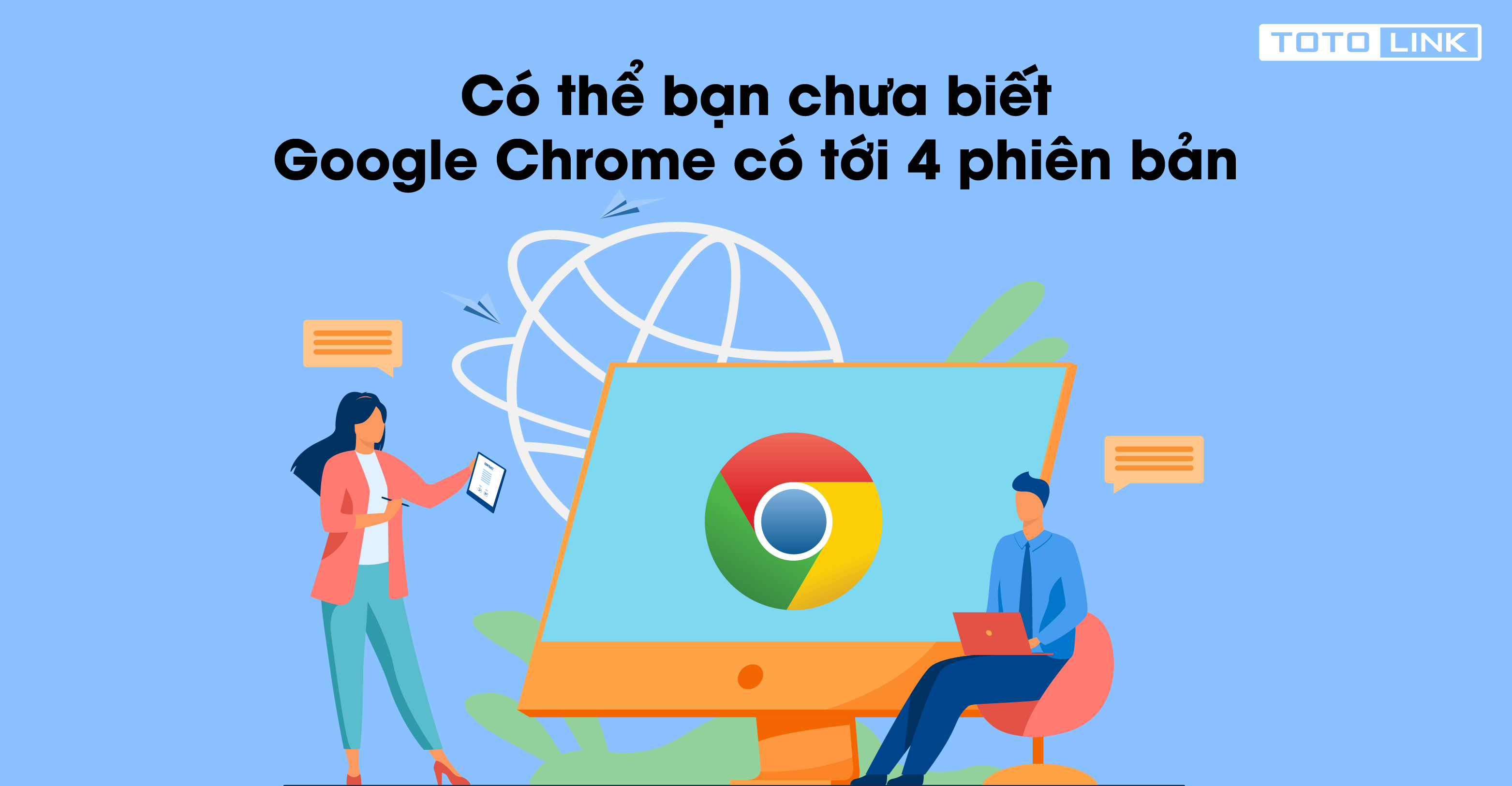 Có thể bạn chưa biết Google Chrome có tới 4 phiên bản