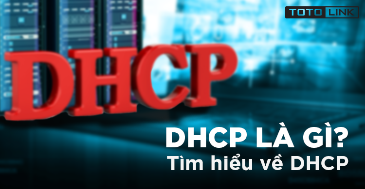 Tìm hiểu ip dhcp là gì và tính năng của IP DHCP trong mạng máy tính