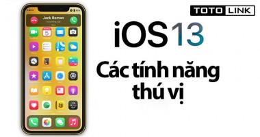 Điểm tiên các tính năng thú vị có trên ios 13 dành cho bạn