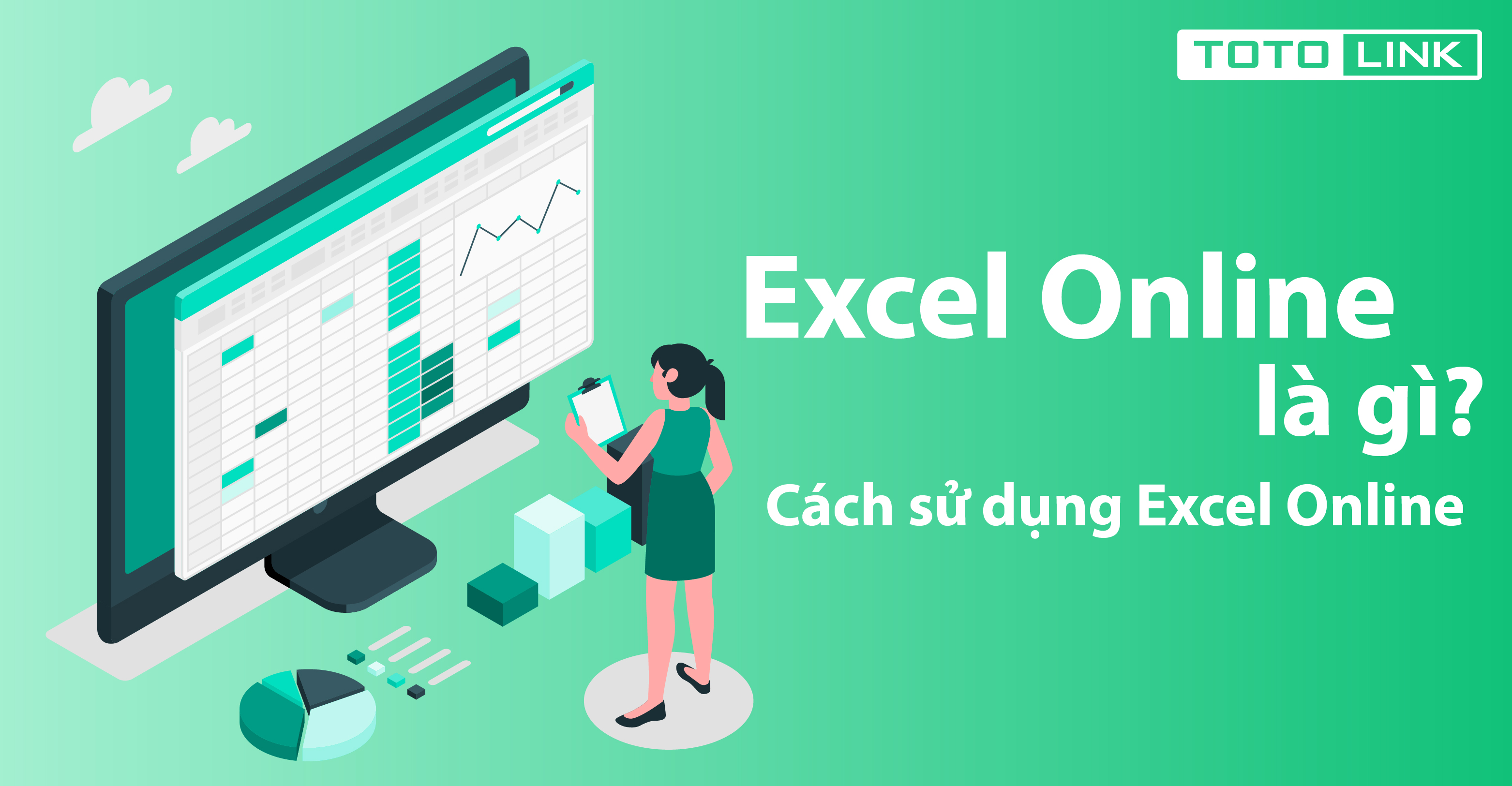 Excel online là gì? Cách sử dụng excel online đơn giản và miễn phí - TOTOLINK Việt Nam
