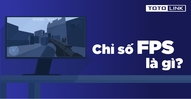 FPS là gì? Có quan trọng với game thủ? FPS là gì? Có quan trọng với game thủ?