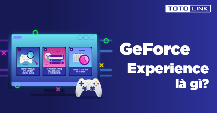 GeForce Experience là gì? Hướng dẫn tải và cài đặt phần mềm GeForce Experience