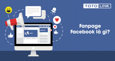 Giải đáp Fanpage Facebook là gì? Các chức năng và cách tạo 1 trang fanpage riêng cho mình
