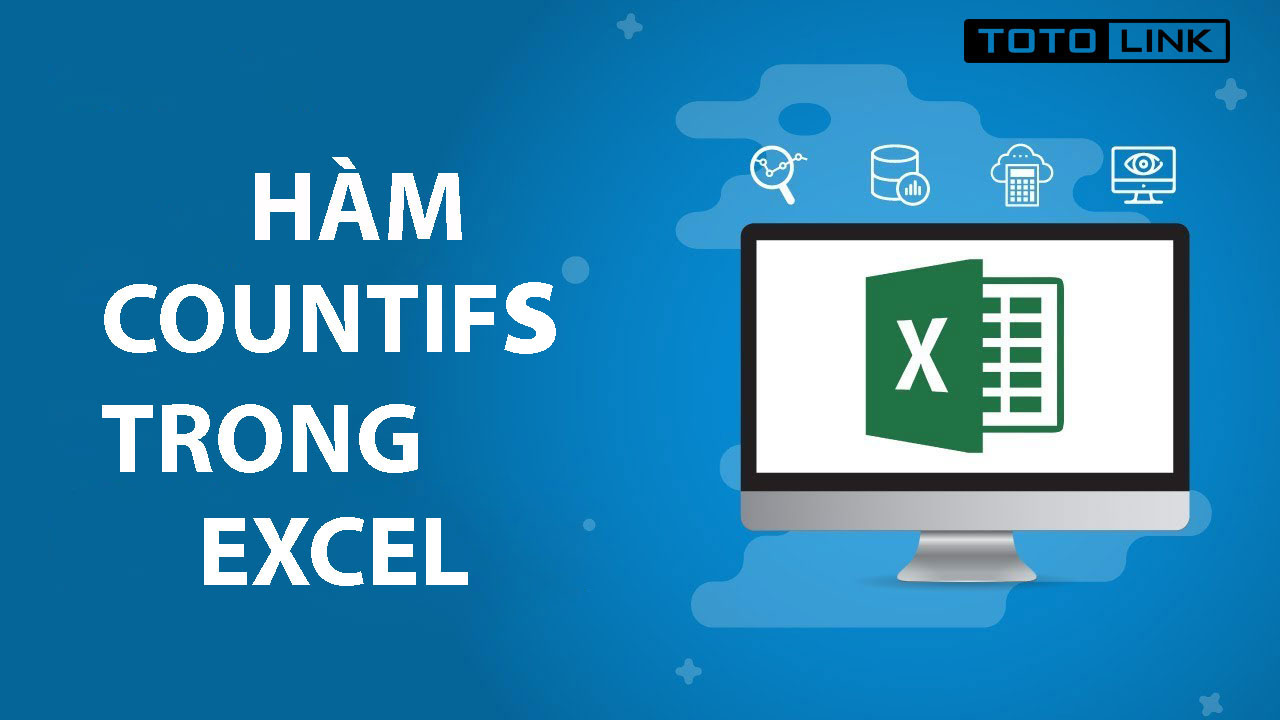 Hàm Countifs trong excel - công thức, ý nghĩa và cách dùng