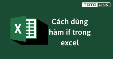 Hàm IF - công cụ Excel quan trọng ai cũng phải biết