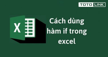 Hàm IF - công cụ Excel quan trọng ai cũng phải biết Hàm IF - công cụ Excel quan trọng ai cũng phải biết