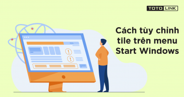 Hướng dẫn 1 số cách tùy chỉnh tile trên menu Start Windows 10 Hướng dẫn 1 số cách tùy chỉnh tile trên menu Start Windows 10