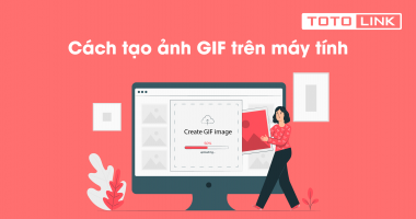 Hướng dẫn 2 cách tạo ảnh Gif trên máy tính, laptop nhanh chóng, đơn giản Hướng dẫn 2 cách tạo ảnh Gif trên máy tính, laptop nhanh chóng, đơn giản