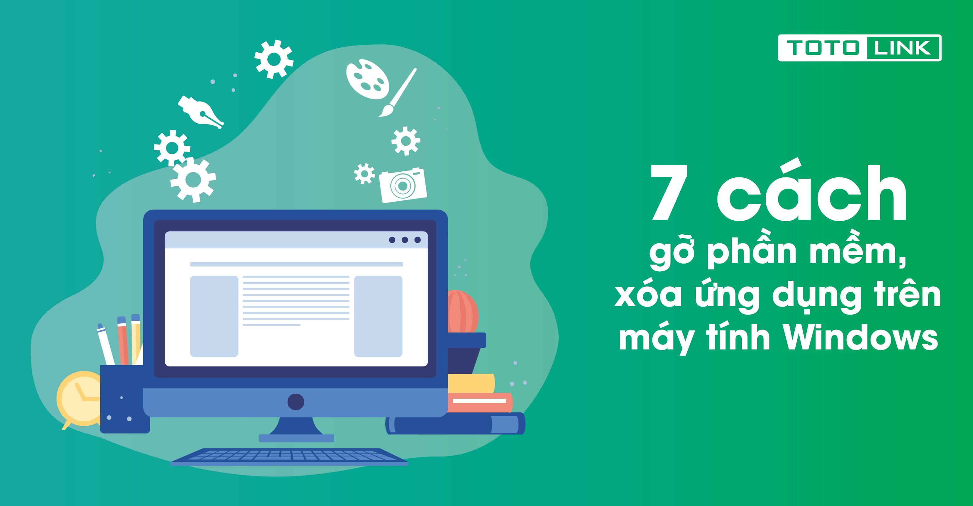 Hướng dẫn 7 cách gỡ phần mềm, xóa ứng dụng trên máy tính Windows - TOTOLINK Việt Nam