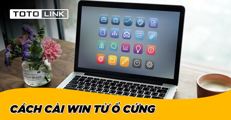 Hướng dẫn cách cài win từ ổ cứng hiệu quả, nhanh chóng