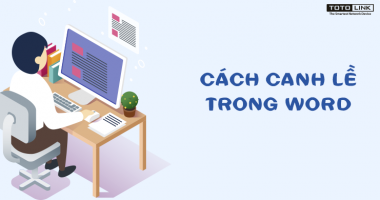 Hướng dẫn cách căn lề trong word, định hướng trang và tùy chỉnh khổ giấy Hướng dẫn cách căn lề trong word, định hướng trang và tùy chỉnh khổ giấy