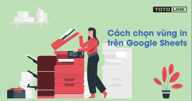 Hướng dẫn cách chọn vùng in trên Google Sheets Hướng dẫn cách chọn vùng in trên Google Sheets