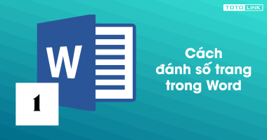 Hướng dẫn cách đánh số trang trong word đơn giản và nhanh nhất