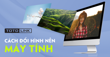 Hướng dẫn cách đổi hình nền máy tính đơn giản nhất