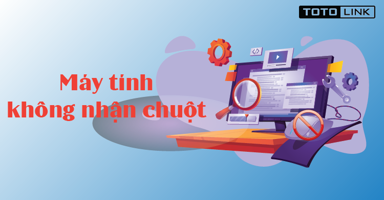 Hướng dẫn cách khắc phục lỗi máy tính không nhận chuột Hướng dẫn cách khắc phục lỗi máy tính không nhận chuột